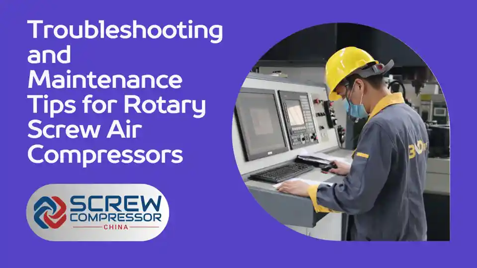 Troubleshooting and Maintenance Tips for Rotary Screw Air Compressors